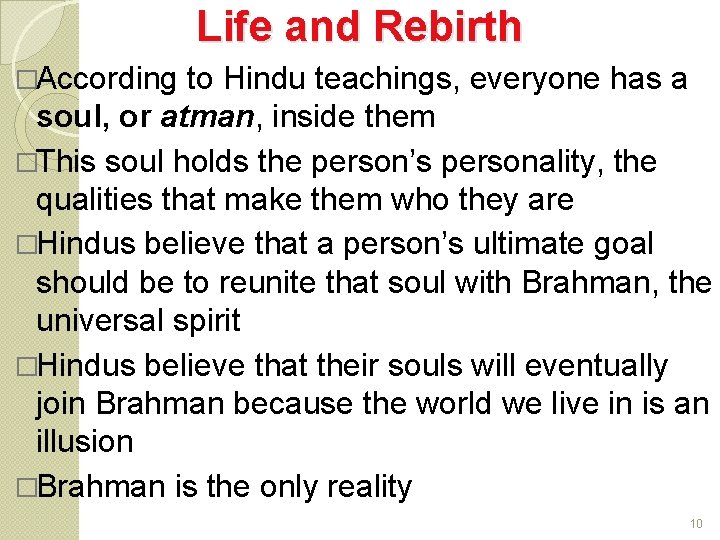 Life and Rebirth �According to Hindu teachings, everyone has a soul, or atman, inside