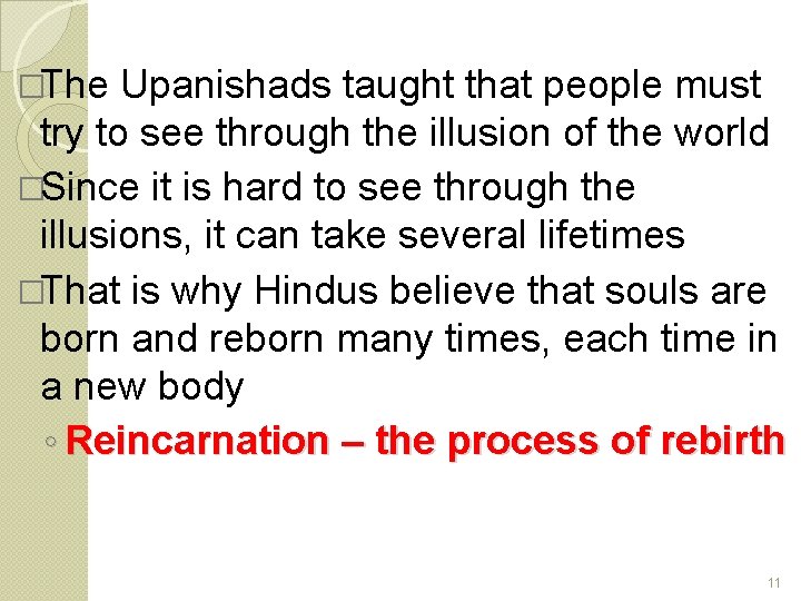 �The Upanishads taught that people must try to see through the illusion of the