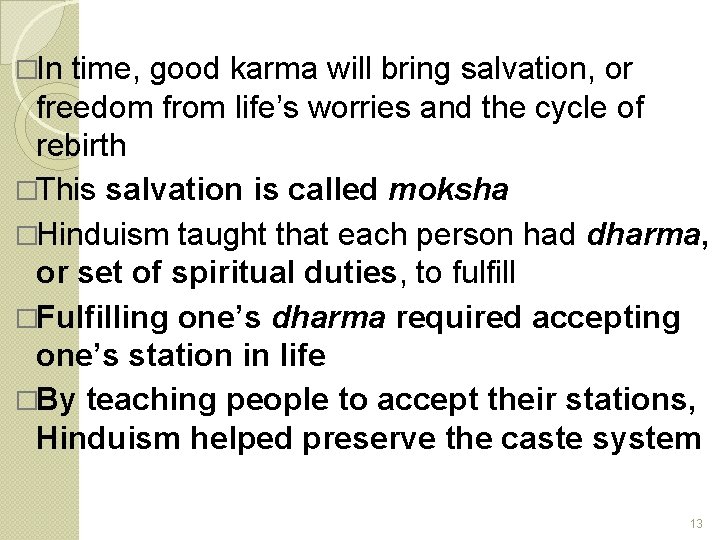 �In time, good karma will bring salvation, or freedom from life’s worries and the