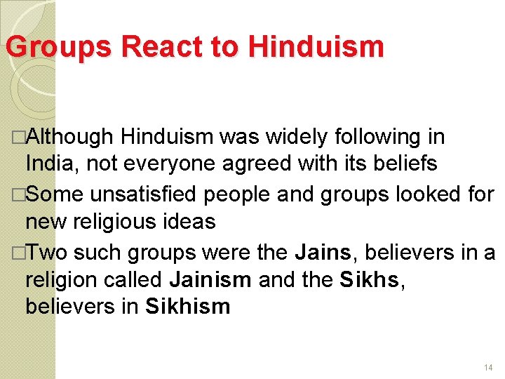 Groups React to Hinduism �Although Hinduism was widely following in India, not everyone agreed