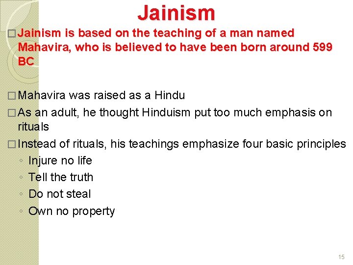 Jainism � Jainism is based on the teaching of a man named Mahavira, who