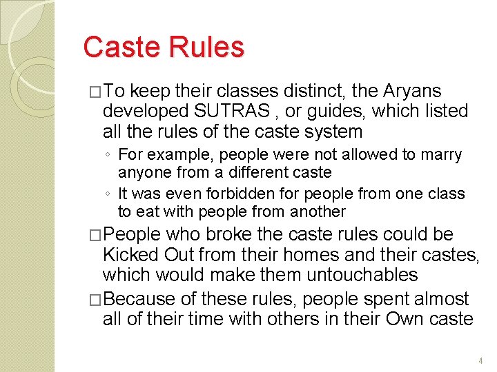 Caste Rules �To keep their classes distinct, the Aryans developed SUTRAS , or guides,