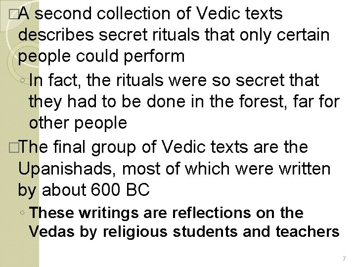 �A second collection of Vedic texts describes secret rituals that only certain people could