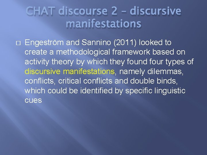 CHAT discourse 2 – discursive manifestations � Engeström and Sannino (2011) looked to create