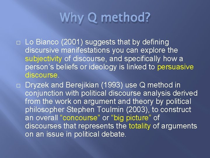 Why Q method? � � Lo Bianco (2001) suggests that by defining discursive manifestations