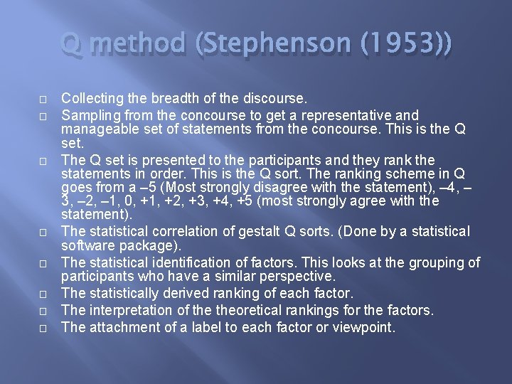 Q method (Stephenson (1953)) � � � � Collecting the breadth of the discourse.