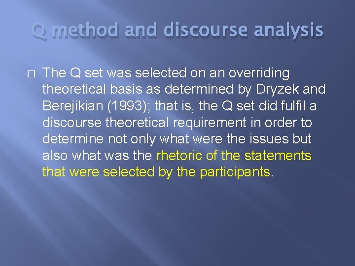 Q method and discourse analysis � The Q set was selected on an overriding