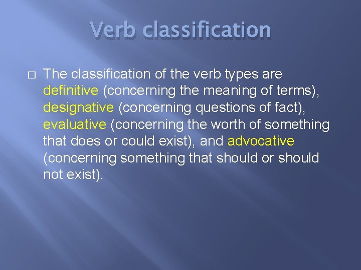 Verb classification � The classification of the verb types are definitive (concerning the meaning