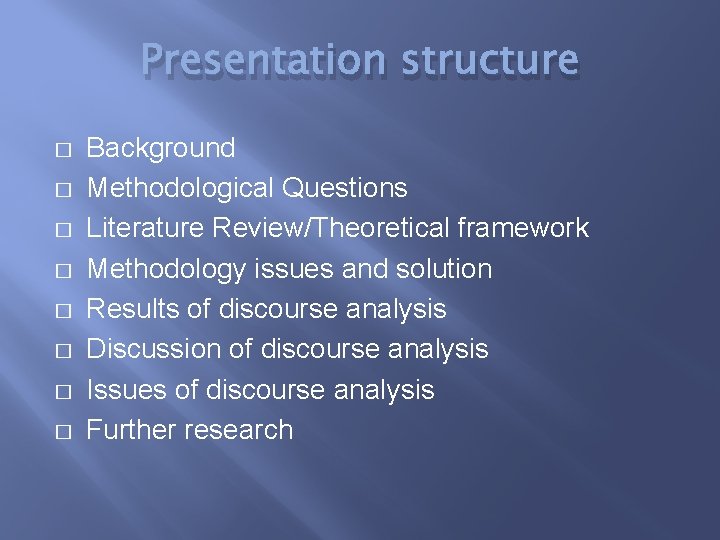 Presentation structure � � � � Background Methodological Questions Literature Review/Theoretical framework Methodology issues