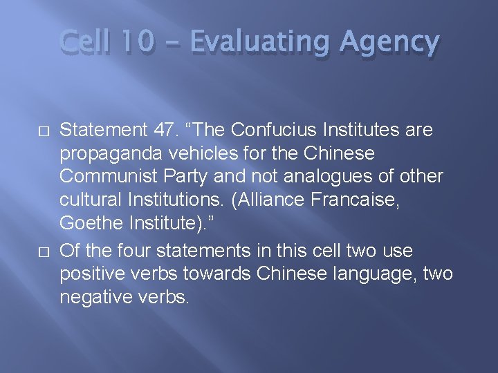 Cell 10 - Evaluating Agency � � Statement 47. “The Confucius Institutes are propaganda