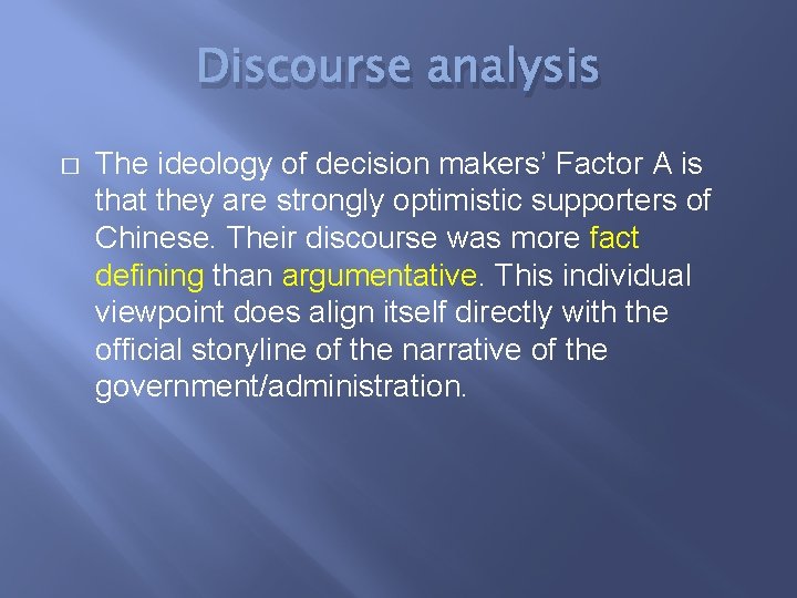 Discourse analysis � The ideology of decision makers’ Factor A is that they are