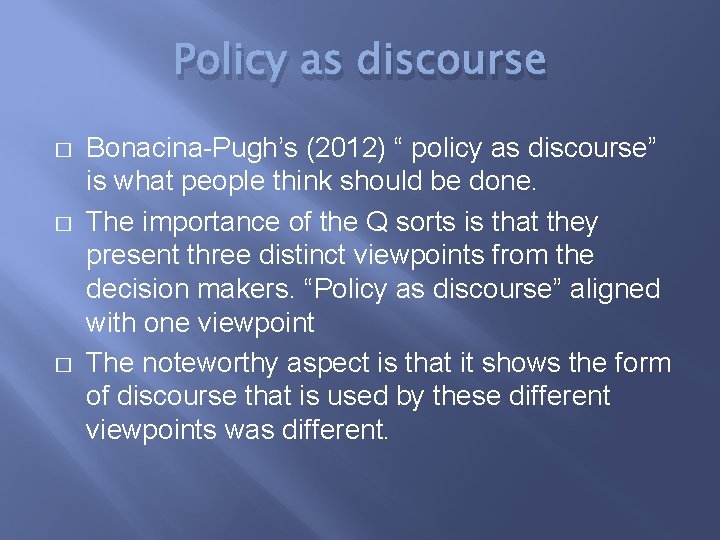 Policy as discourse � � � Bonacina-Pugh’s (2012) “ policy as discourse” is what