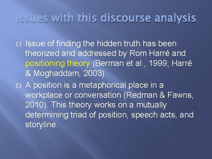 Issues with this discourse analysis � � Issue of finding the hidden truth has