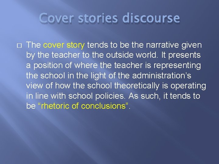 Cover stories discourse � The cover story tends to be the narrative given by