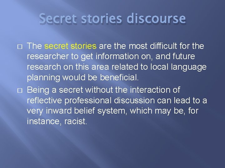 Secret stories discourse � � The secret stories are the most difficult for the