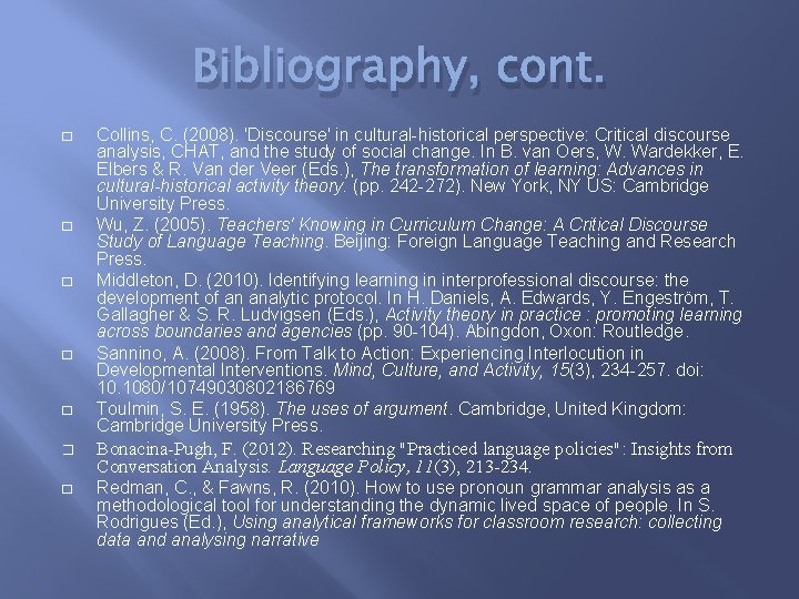 Bibliography, cont. � � � Collins, C. (2008). 'Discourse' in cultural-historical perspective: Critical discourse