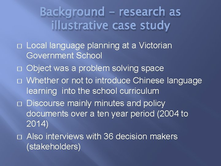 Background - research as illustrative case study � � � Local language planning at