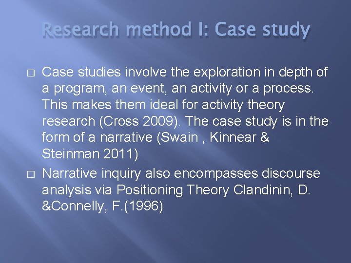 Research method I: Case study � � Case studies involve the exploration in depth