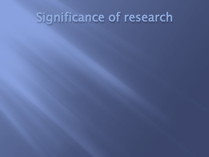 Significance of research 