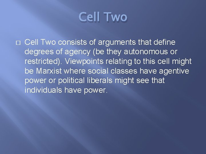 Cell Two � Cell Two consists of arguments that define degrees of agency (be