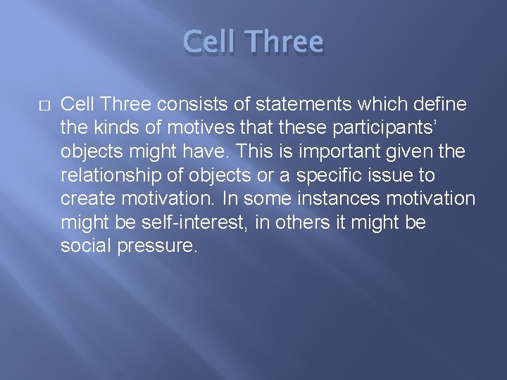 Cell Three � Cell Three consists of statements which define the kinds of motives