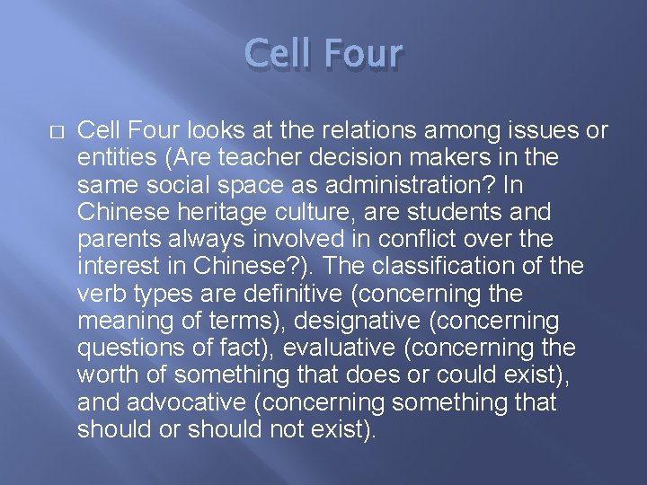 Cell Four � Cell Four looks at the relations among issues or entities (Are