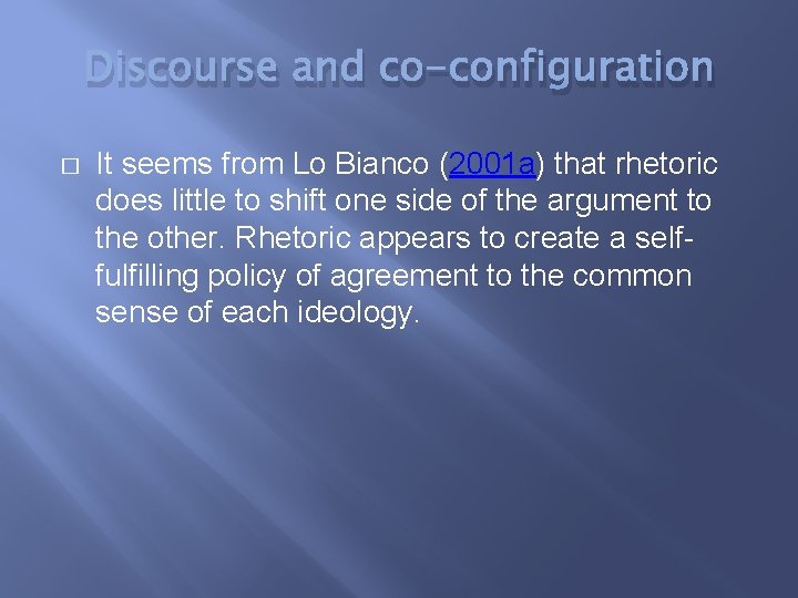 Discourse and co-configuration � It seems from Lo Bianco (2001 a) that rhetoric does