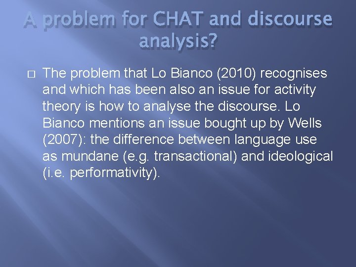 A problem for CHAT and discourse analysis? � The problem that Lo Bianco (2010)