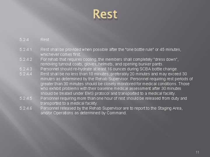 Rest 5. 2. 4. 1 Rest shall be provided when possible after the "one