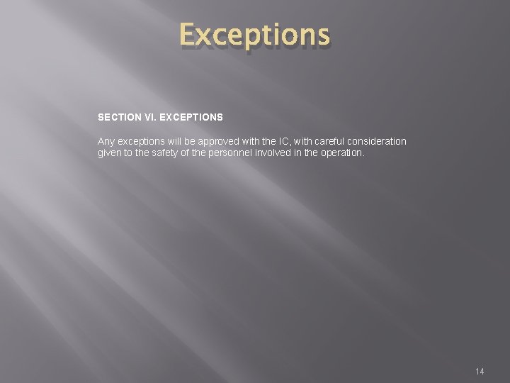 Exceptions SECTION VI. EXCEPTIONS Any exceptions will be approved with the IC, with careful