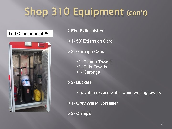 Shop 310 Equipment Left Compartment #4 (con’t) ØFire Extinguisher Ø 1 - 50’ Extension