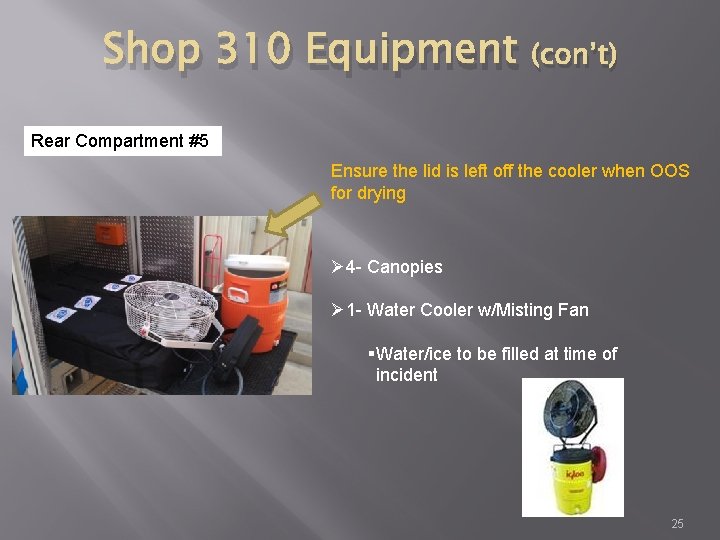 Shop 310 Equipment (con’t) Rear Compartment #5 Ensure the lid is left off the