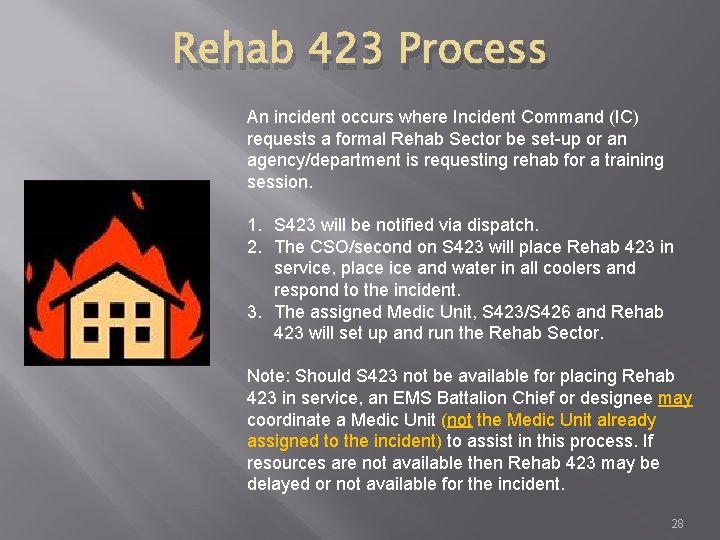 Rehab 423 Process An incident occurs where Incident Command (IC) requests a formal Rehab