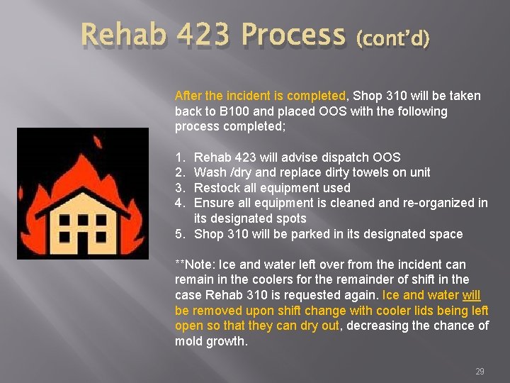 Rehab 423 Process (cont’d) After the incident is completed, Shop 310 will be taken