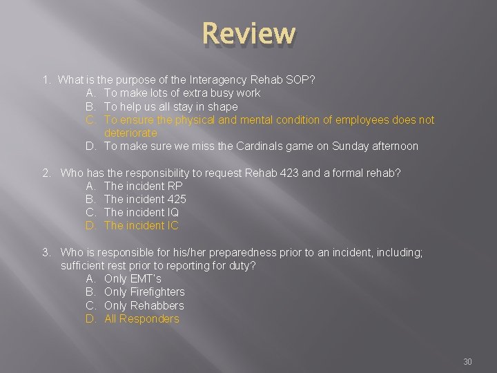 Review 1. What is the purpose of the Interagency Rehab SOP? A. To make