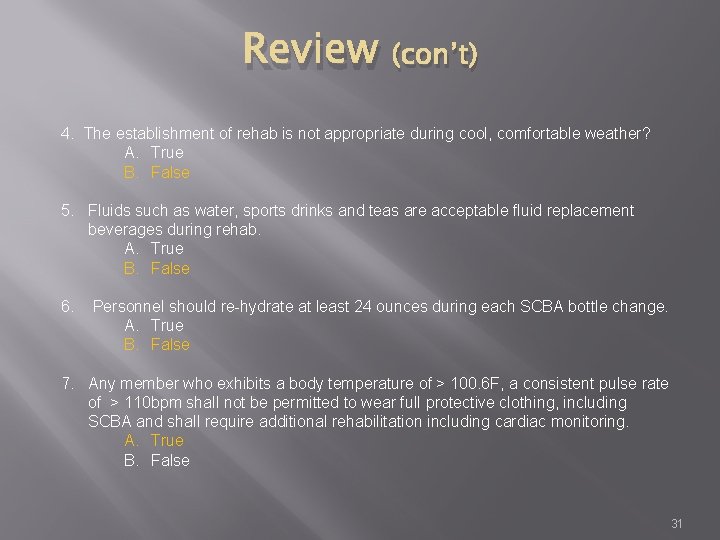 Review (con’t) 4. The establishment of rehab is not appropriate during cool, comfortable weather?