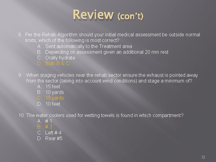 Review (con’t) 8. Per the Rehab Algorithm should your initial medical assessment be outside