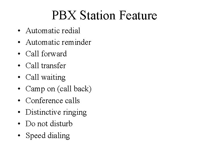 PBX Station Feature • • • Automatic redial Automatic reminder Call forward Call transfer