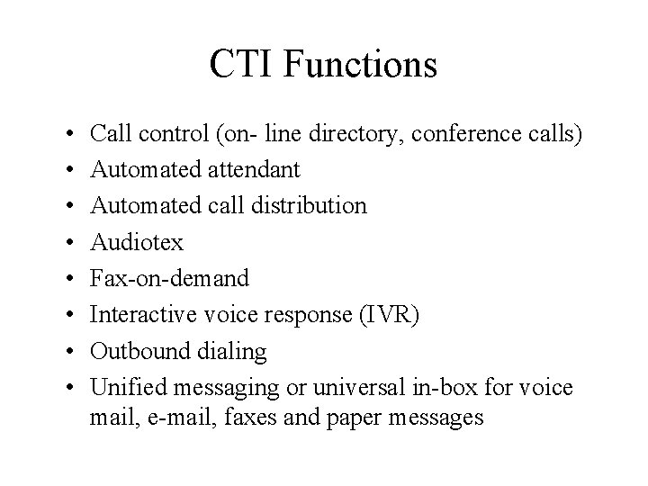 CTI Functions • • Call control (on- line directory, conference calls) Automated attendant Automated