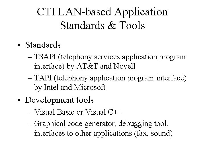 CTI LAN-based Application Standards & Tools • Standards – TSAPI (telephony services application program