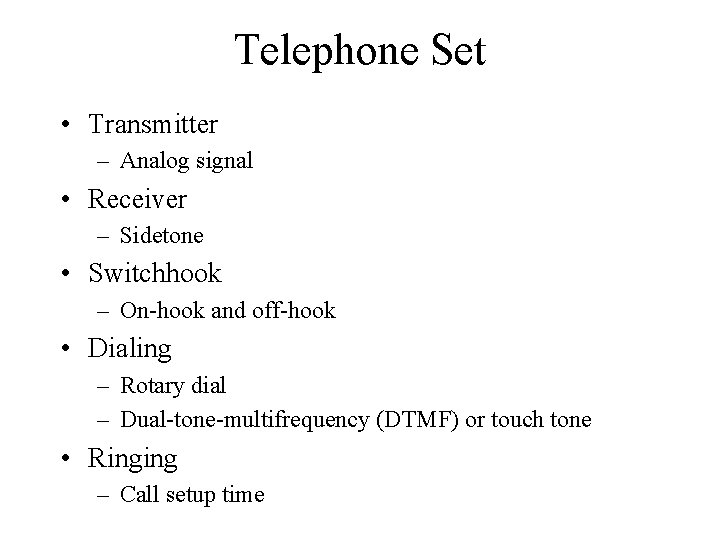 Telephone Set • Transmitter – Analog signal • Receiver – Sidetone • Switchhook –