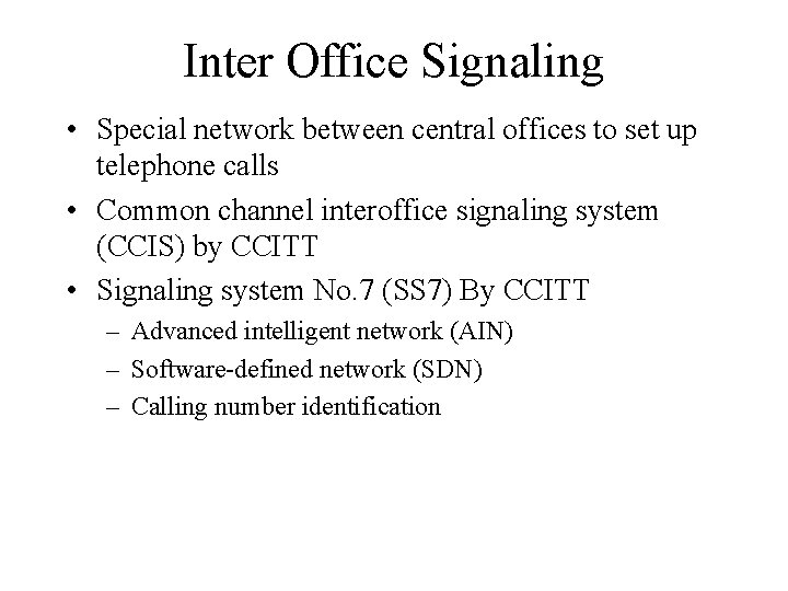 Inter Office Signaling • Special network between central offices to set up telephone calls