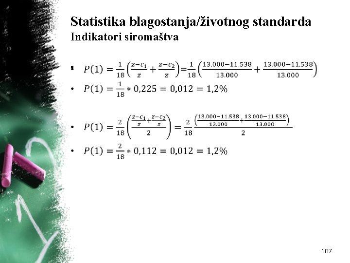 Statistika blagostanja/životnog standarda Indikatori siromaštva • 107 