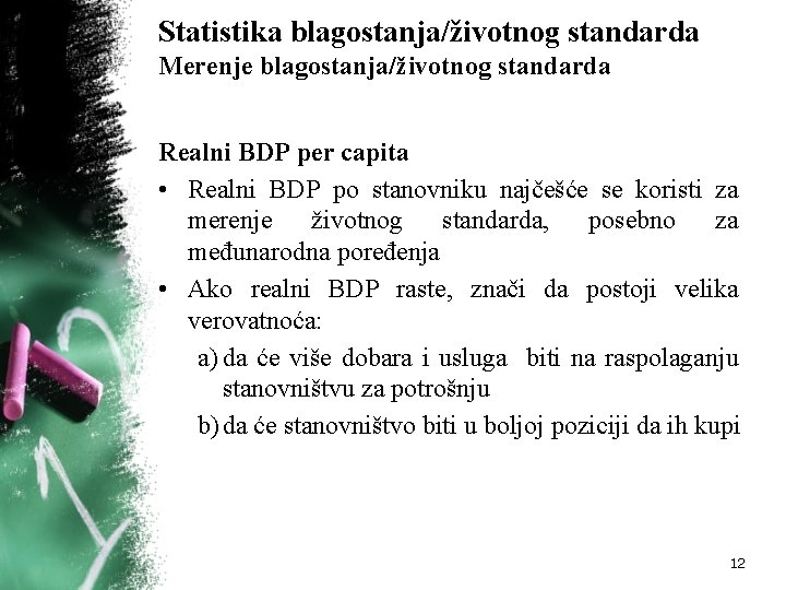 Statistika blagostanja/životnog standarda Merenje blagostanja/životnog standarda Realni BDP per capita • Realni BDP po