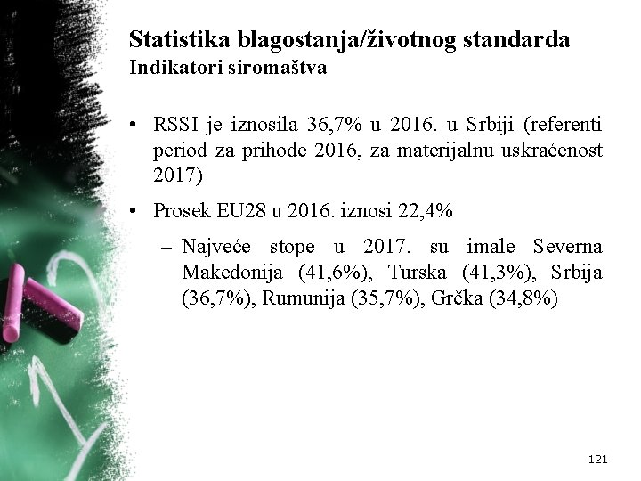 Statistika blagostanja/životnog standarda Indikatori siromaštva • RSSI je iznosila 36, 7% u 2016. u