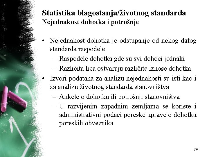 Statistika blagostanja/životnog standarda Nejednakost dohotka i potrošnje • Nejednakost dohotka je odstupanje od nekog