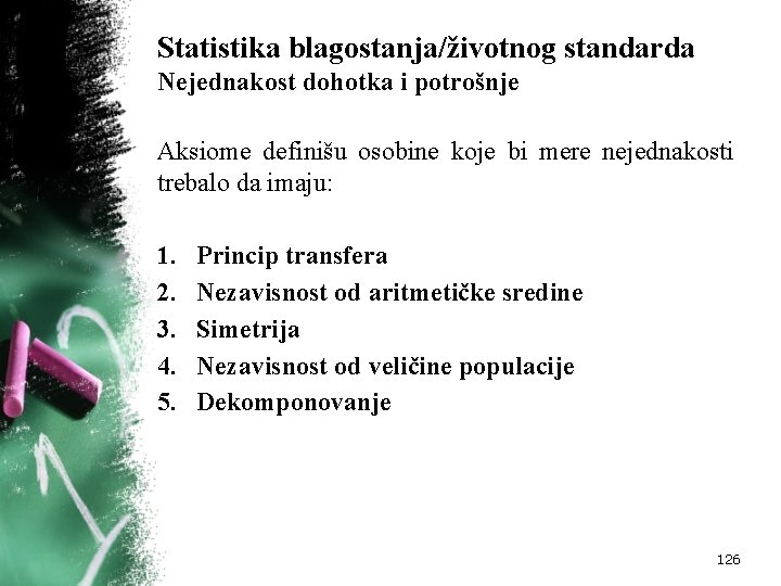 Statistika blagostanja/životnog standarda Nejednakost dohotka i potrošnje Aksiome definišu osobine koje bi mere nejednakosti