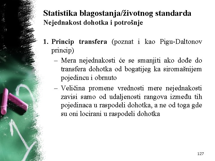 Statistika blagostanja/životnog standarda Nejednakost dohotka i potrošnje 1. Princip transfera (poznat i kao Pigu