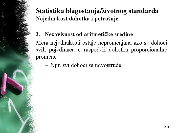 Statistika blagostanja/životnog standarda Nejednakost dohotka i potrošnje 2. Nezavisnost od aritmetičke sredine Mera nejednakosti