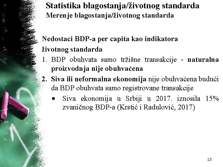 Statistika blagostanja/životnog standarda Merenje blagostanja/životnog standarda Nedostaci BDP-a per capita kao indikatora životnog standarda